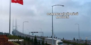 Osmangazi Köprüsü Maliyeti