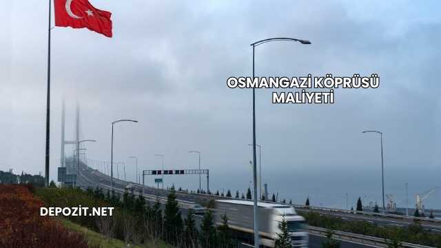 Osmangazi Köprüsü Maliyeti