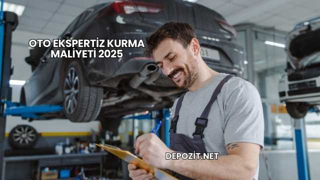 Oto Ekspertiz Kurma Maliyeti 2025