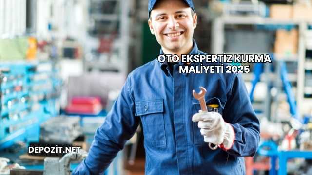 Oto Ekspertiz Kurma Maliyeti 2025