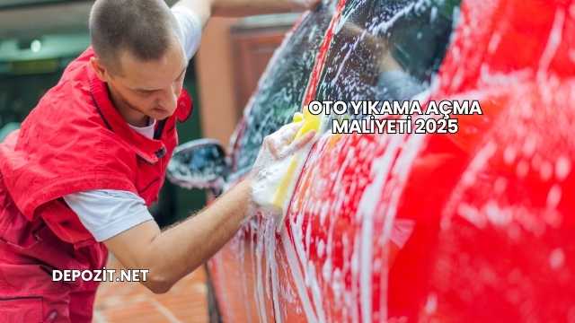 Oto Yıkama Açma Maliyeti 2025