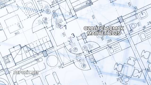 Ozalitçi Açmak Maliyeti 2025