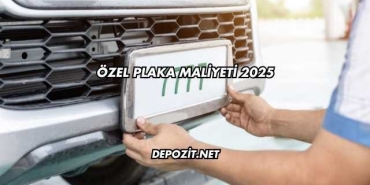 Özel Plaka Maliyeti 2025