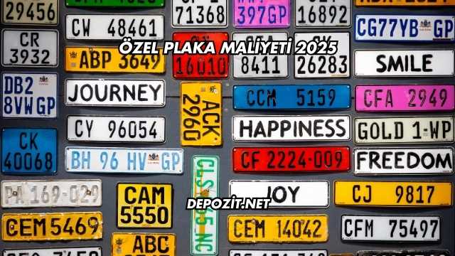 Özel Plaka Maliyeti 2025