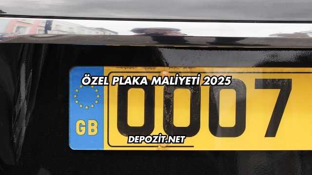 Özel Plaka Maliyeti 2025