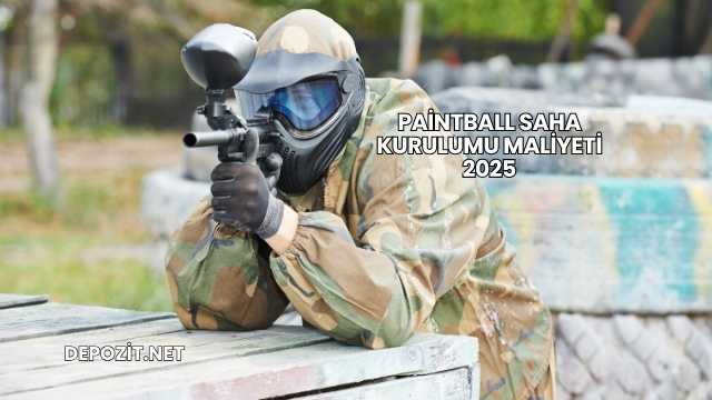 Paintball Saha Kurulumu Maliyeti 2025