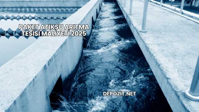 Paket Atıksu Arıtma Tesisi Maliyeti 2025