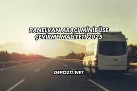 Panelvan Aracı Minibüse Çevirme Maliyeti 2025