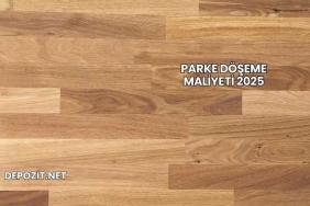 Parke Döşeme Maliyeti 2025
