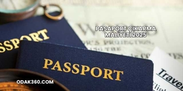 Pasaport Çıkarma Maliyeti 2025