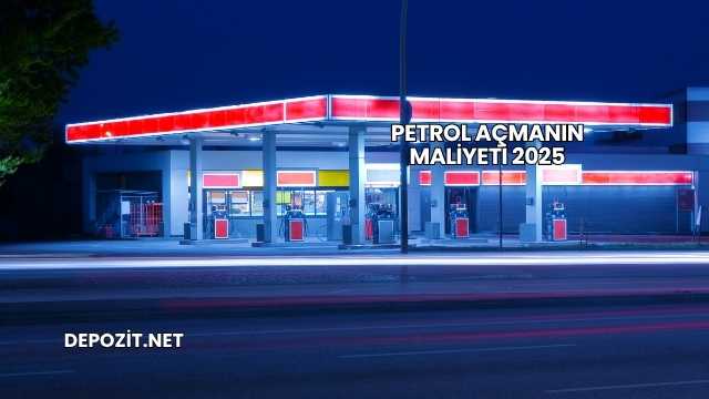 Petrol Açmanın Maliyeti 2025