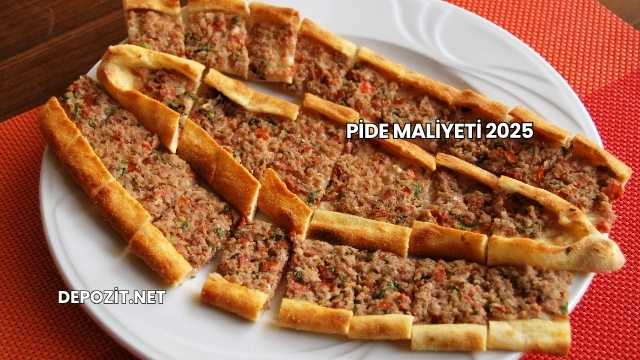Pide Maliyeti 2025