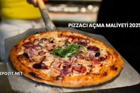 Pizzacı Açma Maliyeti 2025