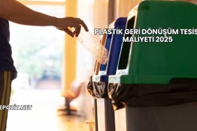 Plastik Geri Dönüşüm Tesisi Maliyeti 2025