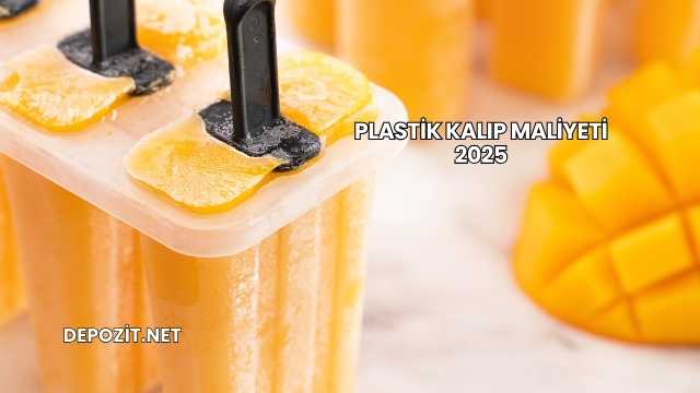 Plastik Kalıp Maliyeti 2025