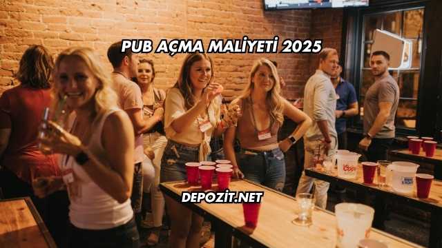 Pub Açma Maliyeti 2025