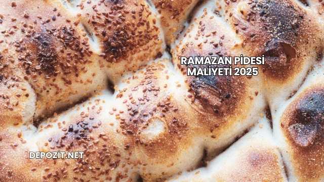 Ramazan Pidesi Maliyeti 2025