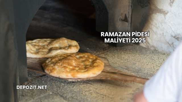 Ramazan Pidesi Maliyeti 2025