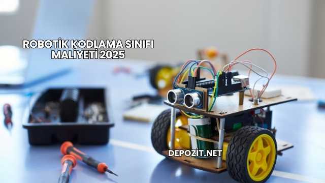 Robotik Kodlama Sınıfı Maliyeti 2025