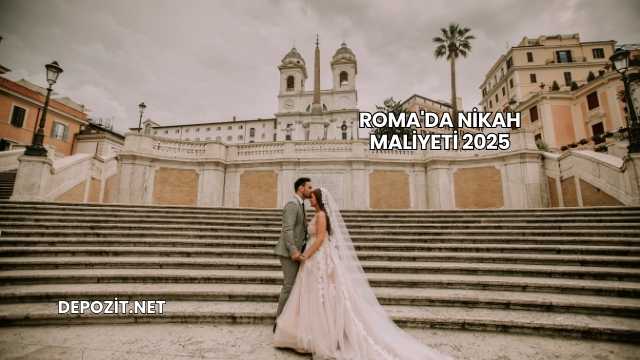 Roma'da Nikah Maliyeti 2025
