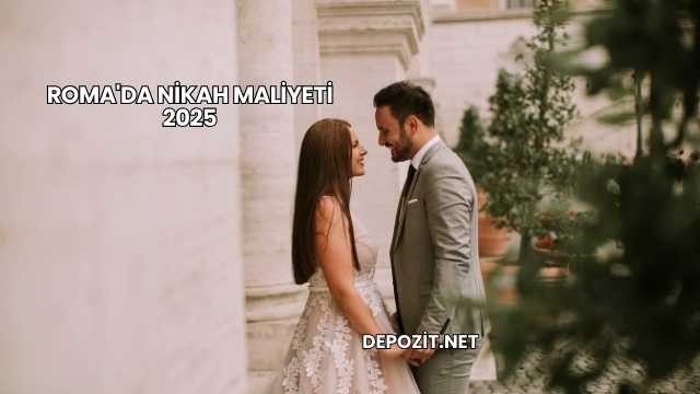 Roma'da Nikah Maliyeti 2025
