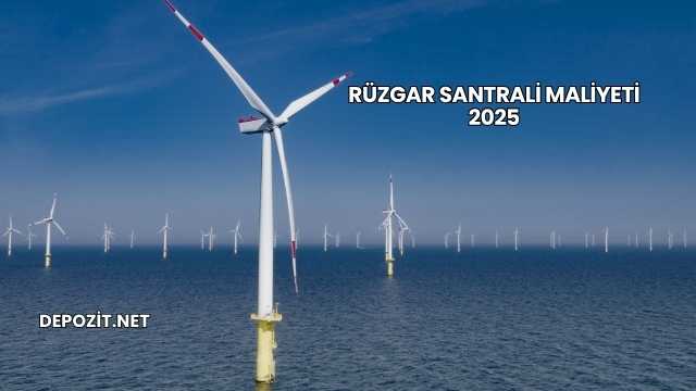Rüzgar Santrali Maliyeti 2025
