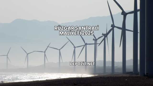 Rüzgar Santrali Maliyeti 2025