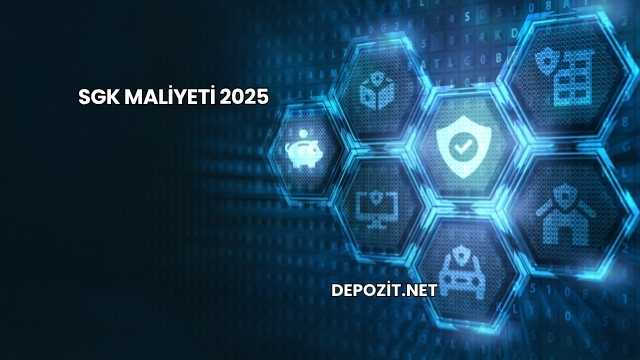 SGK Maliyeti 2025