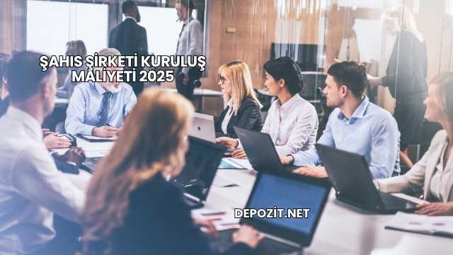 Şahıs Şirketi Kuruluş Maliyeti 2025