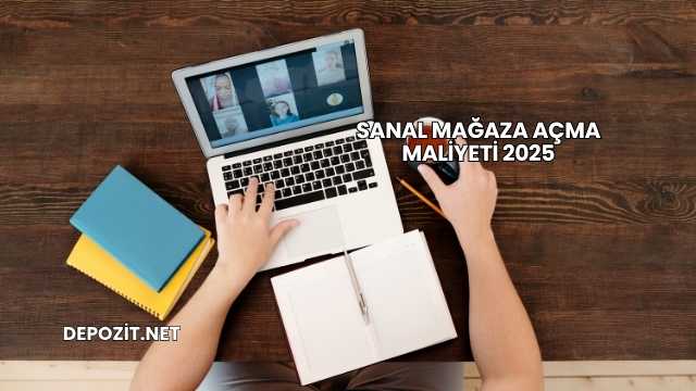 Sanal Mağaza Açma Maliyeti 2025
