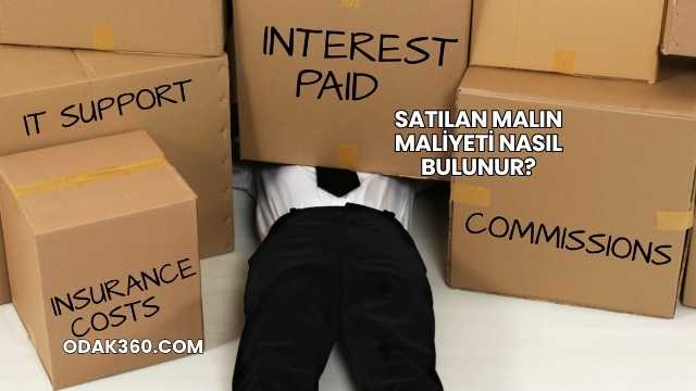Satılan Malın Maliyeti Nasıl Bulunur?