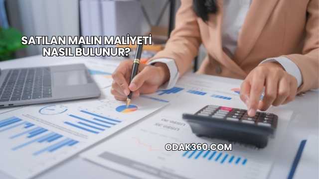 Satılan Malın Maliyeti Nasıl Bulunur?