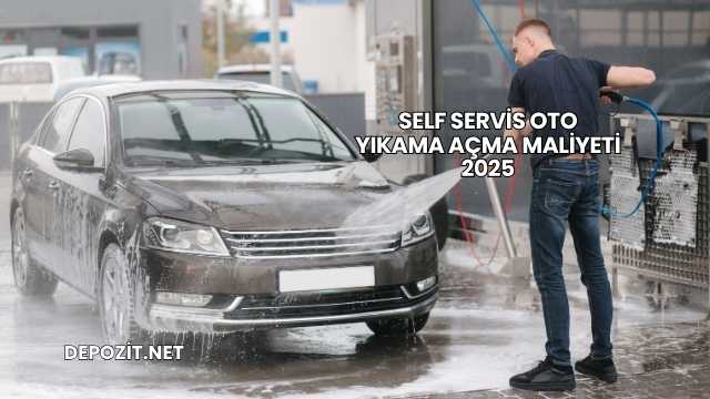 Self Servis Oto Yıkama Açma Maliyeti 2025