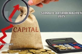 Sermaye Artırımı Maliyeti 2025