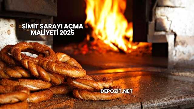 Simit Sarayı Açma Maliyeti 2025