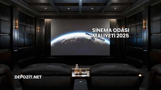 Sinema Odası Maliyeti 2025