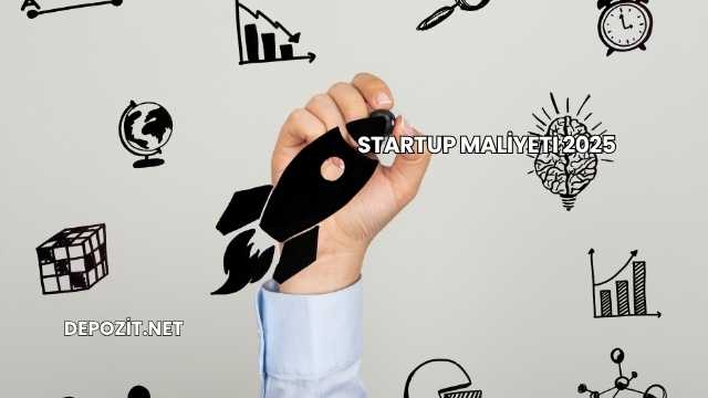 Startup Maliyeti 2025