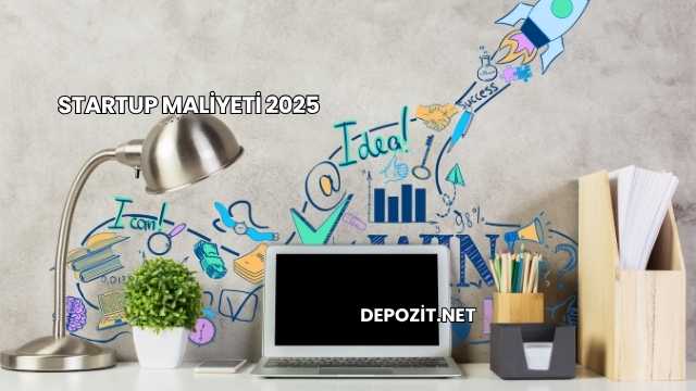 Startup Maliyeti 2025