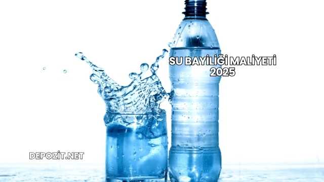 Su Bayiliği Maliyeti 2025