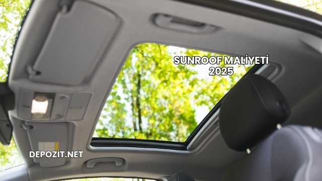 Sunroof Maliyeti 2025