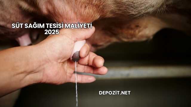 Süt Sağım Tesisi Maliyeti 2025