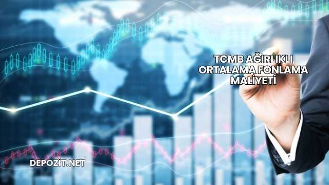 TCMB Ağırlıklı Ortalama Fonlama Maliyeti