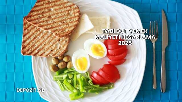 Tabldot Yemek Maliyeti Hesaplama 2025