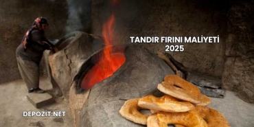 Tandır Fırını Maliyeti 2025