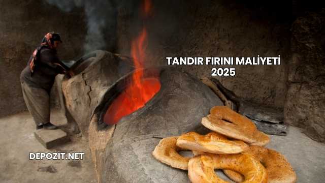 Tandır Fırını Maliyeti 2025