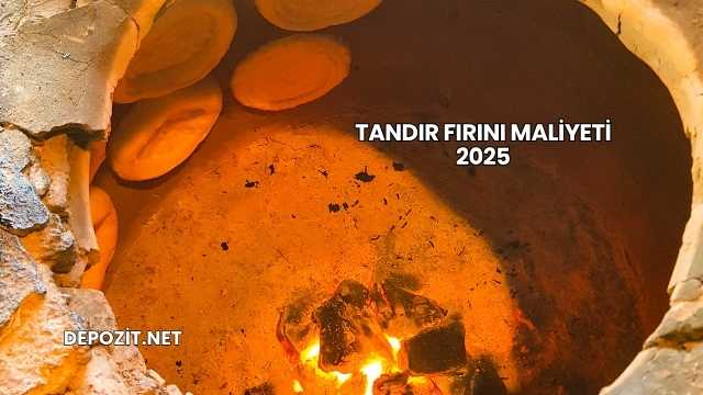 Tandır Fırını Maliyeti 2025