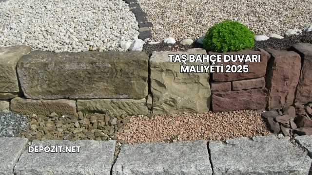 Taş Bahçe Duvarı Maliyeti 2025