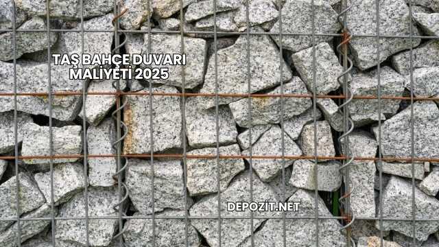 Taş Bahçe Duvarı Maliyeti 2025