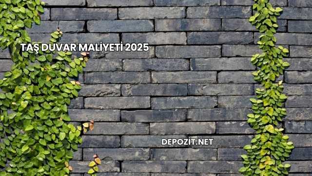 Taş Duvar Maliyeti 2025
