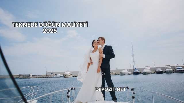 Teknede Düğün Maliyeti 2025